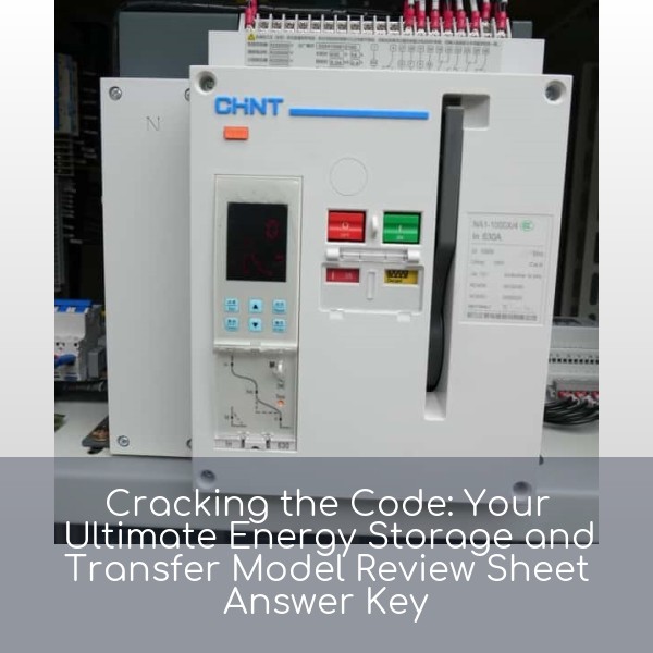 Cracking the Code: Your Ultimate Energy Storage and Transfer Model Review Sheet Answer Key
